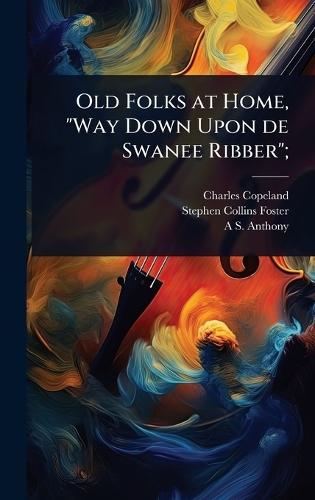 Old Folks at Home, ""Way Down Upon de Swanee Ribber"";