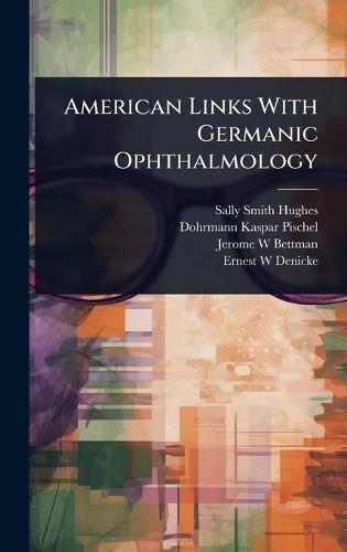 American Links With Germanic Ophthalmology