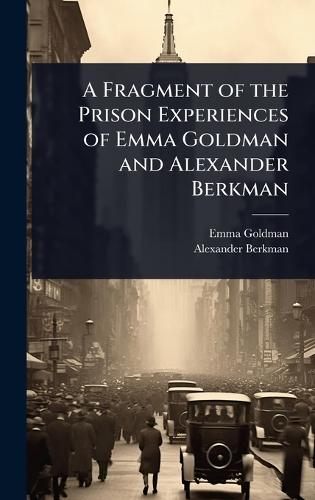 A Fragment of the Prison Experiences of Emma Goldman and Alexander Berkman