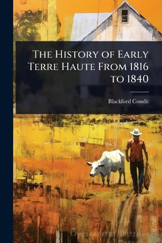 The History of Early Terre Haute From 1816 to 1840