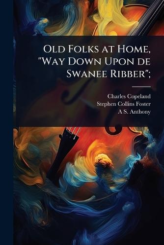 Old Folks at Home, ""Way Down Upon de Swanee Ribber"";