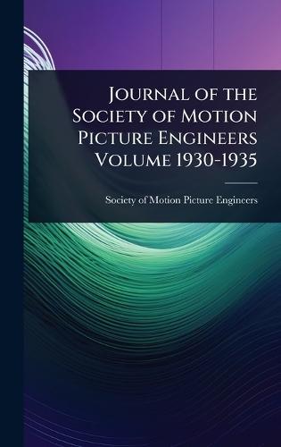 Journal of the Society of Motion Picture Engineers Volume 1930-1935