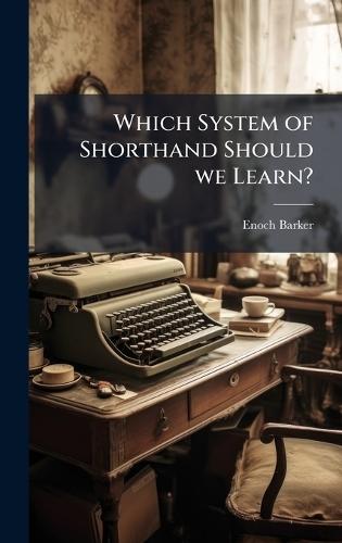 Which System of Shorthand Should we Learn?