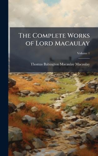 The Complete Works of Lord Macaulay