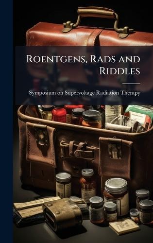 Roentgens, Rads and Riddles