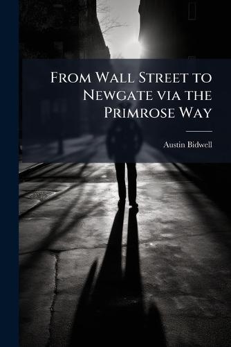 From Wall Street to Newgate via the Primrose Way