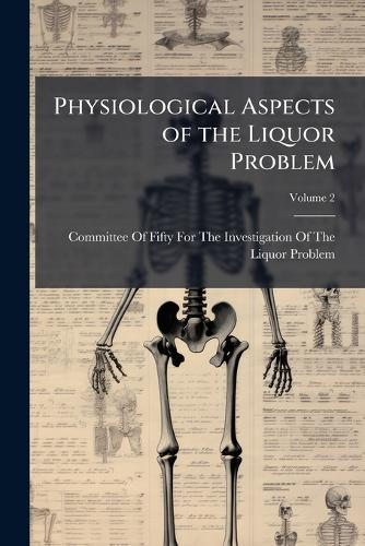 Physiological Aspects of the Liquor Problem