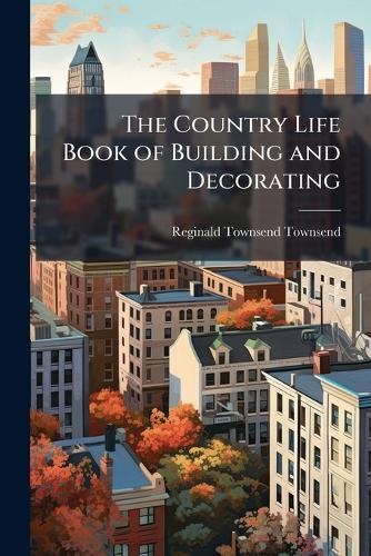 The Country Life Book of Building and Decorating