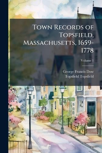 Town Records of Topsfield, Massachusetts, 1659-1778