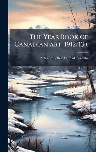 The Year Book of Canadian art. 1912/13 (