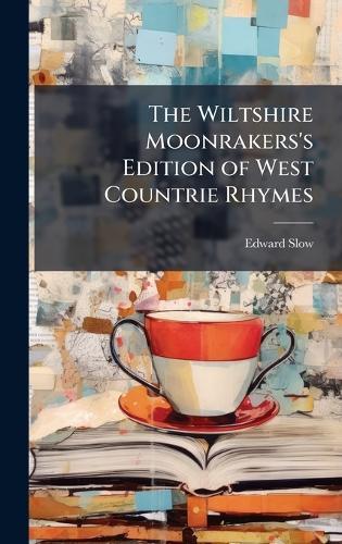 The Wiltshire Moonrakers's Edition of West Countrie Rhymes