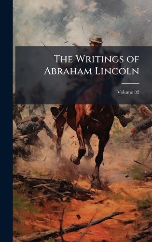 The Writings of Abraham Lincoln