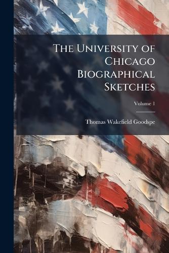 The University of Chicago Biographical Sketches