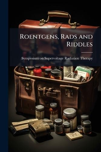Roentgens, Rads and Riddles