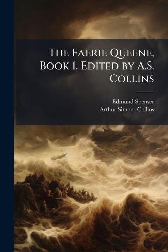 The Faerie Queene, Book 1. Edited by A.S. Collins