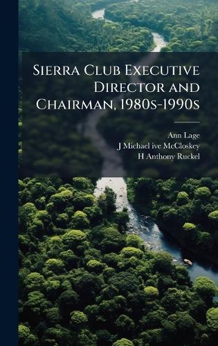 Sierra Club Executive Director and Chairman, 1980s-1990s