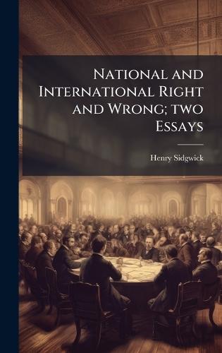 National and International Right and Wrong; two Essays