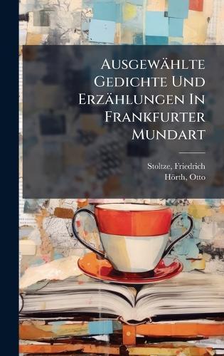 Ausgewählte Gedichte Und Erzählungen In Frankfurter Mundart