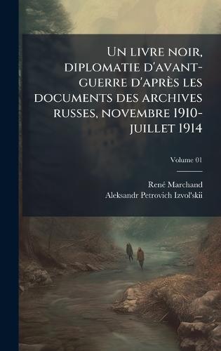 Un livre noir, diplomatie d'avant-guerre d'après les documents des archives russes, novembre 1910-juillet 1914