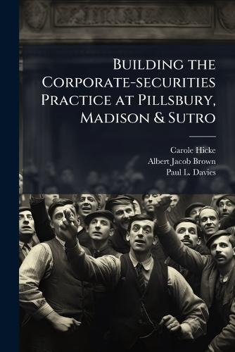 Building the Corporate-securities Practice at Pillsbury, Madison & Sutro