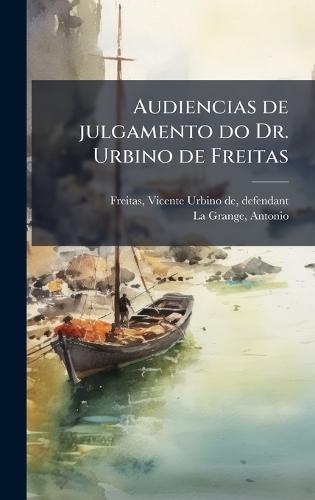 Audiencias de julgamento do Dr. Urbino de Freitas