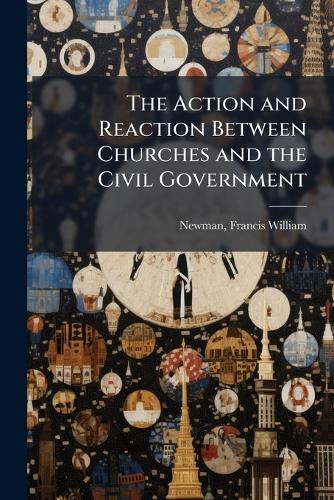 The Action and Reaction Between Churches and the Civil Government