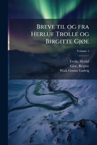 Breve til og fra Herluf Trolle og Birgitte GjÃ, e