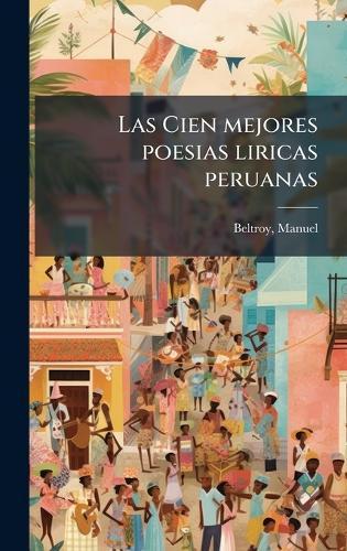 Las Cien mejores poesias liricas peruanas