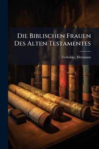 Die Biblischen Frauen Des Alten Testamentes