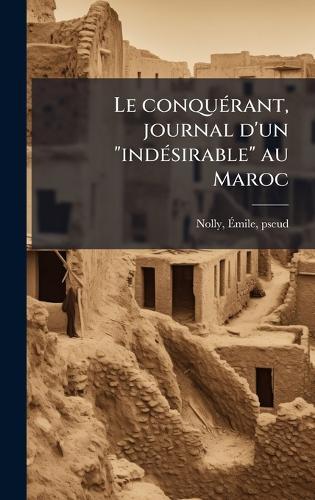 Le conquÃ(c)rant, journal d'un ""indÃ(c)sirable"" au Maroc