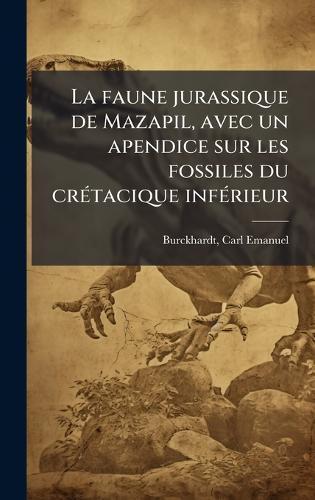 La faune jurassique de Mazapil, avec un apendice sur les fossiles du crÃ(c)tacique infÃ(c)rieur