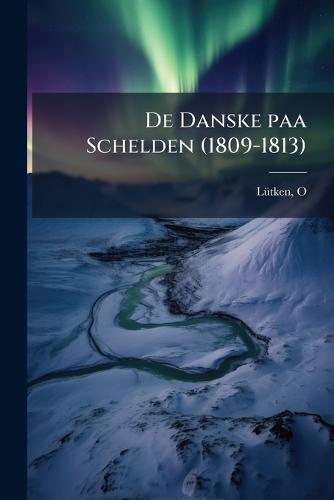 De Danske paa Schelden (1809-1813)