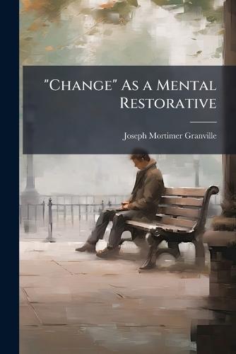 ""Change"" As a Mental Restorative