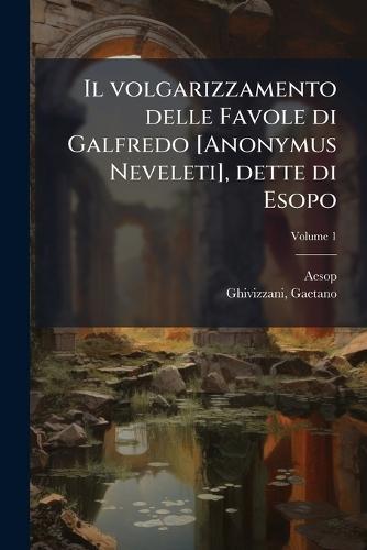 Il volgarizzamento delle Favole di Galfredo [Anonymus Neveleti], dette di Esopo