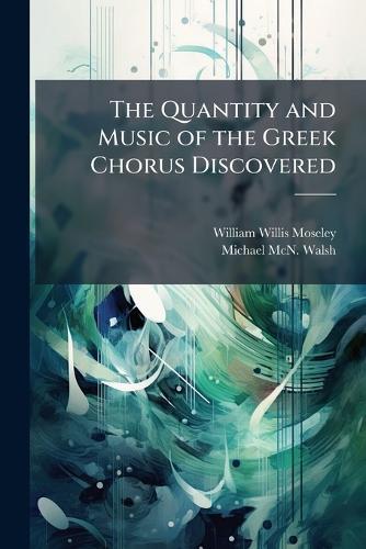 The Quantity and Music of the Greek Chorus Discovered