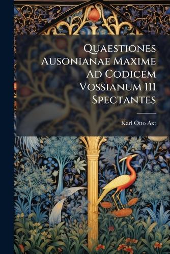 Quaestiones Ausonianae Maxime Ad Codicem Vossianum 111 Spectantes