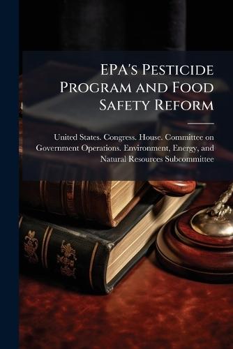 EPA's Pesticide Program and Food Safety Reform