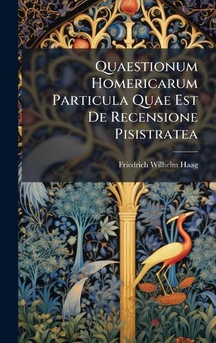 Quaestionum Homericarum Particula Quae Est De Recensione Pisistratea