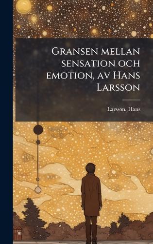 Gransen mellan sensation och emotion, av Hans Larsson