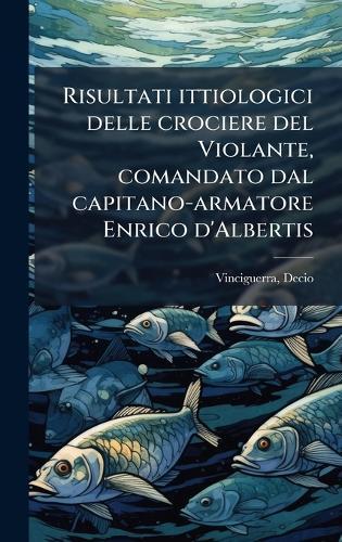 Risultati ittiologici delle crociere del Violante, comandato dal capitano-armatore Enrico d'Albertis