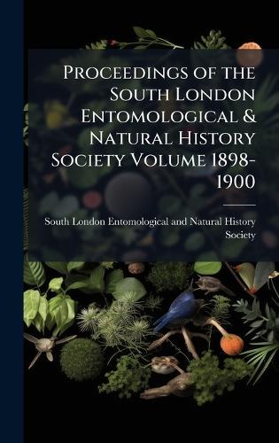 Proceedings of the South London Entomological & Natural History Society Volume 1898-1900
