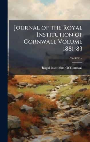 Journal of the Royal Institution of Cornwall Volume 1881-83