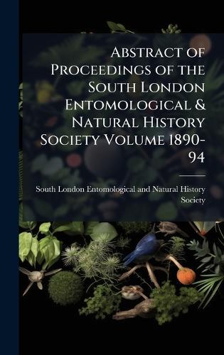Abstract of Proceedings of the South London Entomological & Natural History Society Volume 1890-94
