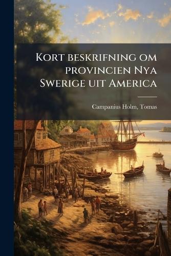 Kort beskrifning om provincien Nya Swerige uit America