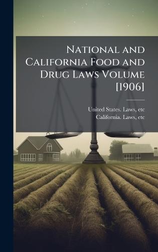 National and California Food and Drug Laws Volume [1906]