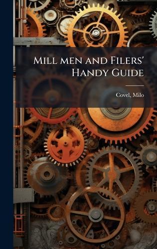 Mill men and Filers' Handy Guide
