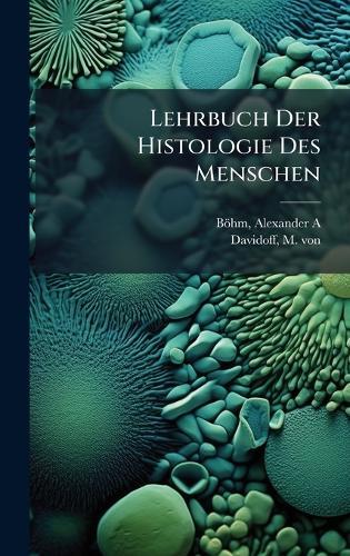 Lehrbuch Der Histologie Des Menschen