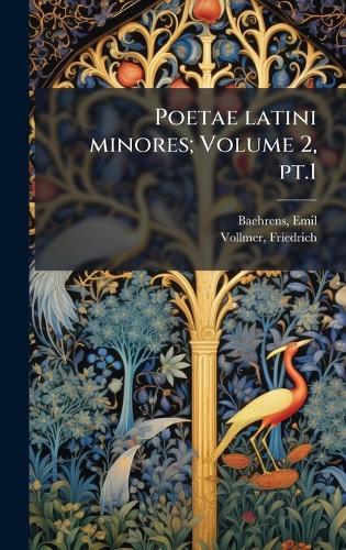 Poetae latini minores; Volume 2, pt.1