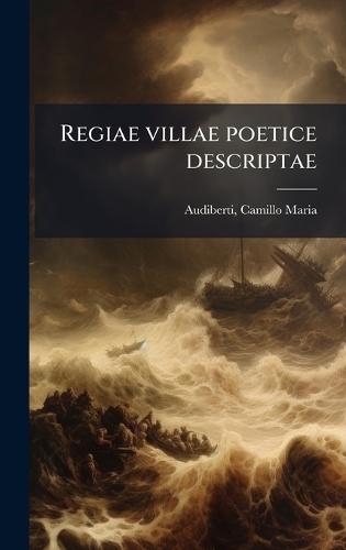 Regiae villae poetice descriptae