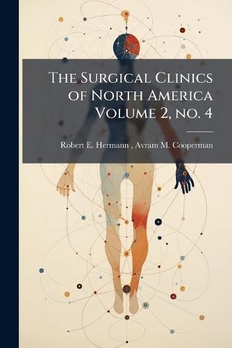 The Surgical Clinics of North America Volume 2, no. 4